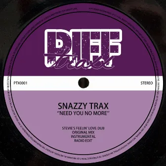 Need You No More by Snazzy Trax