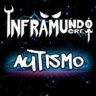 Autismo by Inframundo Crew