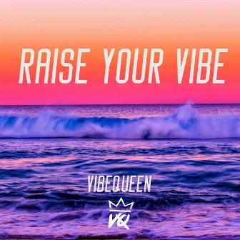 Raise Your Vibe by VibeQueen