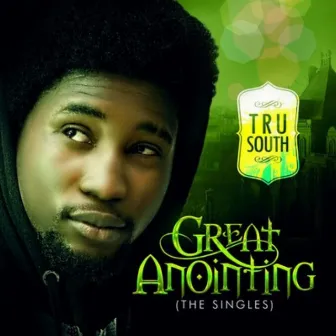 Great Anointing by Tru South