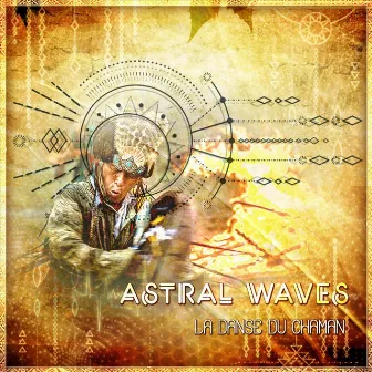 La Danse Du Chaman by Astral Waves