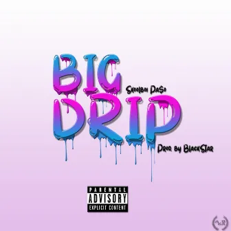 Big Drip by Skoolboi Paso