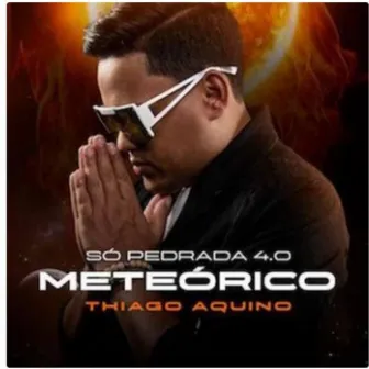 Só Pedrada 4.0 Meteórico by Thiago Aquino