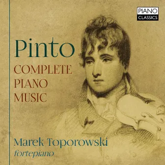 Pinto: Complete Piano Music by George Frederick Pinto