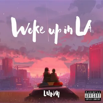 Woke Up in LA by Lunar!