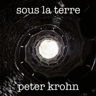 Sous La Terre by Peter Krohn