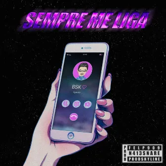 Sempre Me Liga by BSK