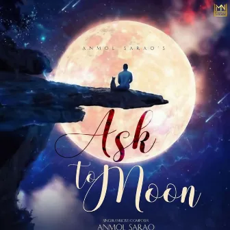 Ask To Moon by Anmol Sarao