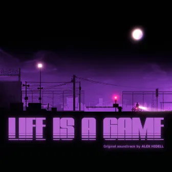 LIFE IS A GAME (Original Motion Picture Soundtrack) by Alek Hidell