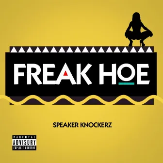 Freak Hoe by Speaker Knockerz