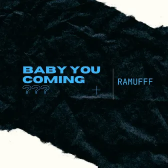 Baby You Coming??? by Ramufff