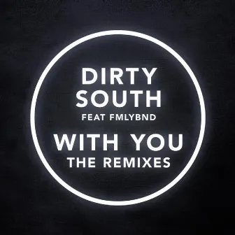 With You (The Remixes) by Dirty South