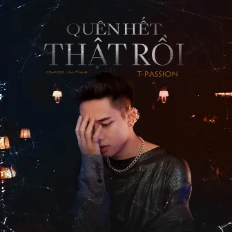 Quên Hết Thật Rồi by T-Passion