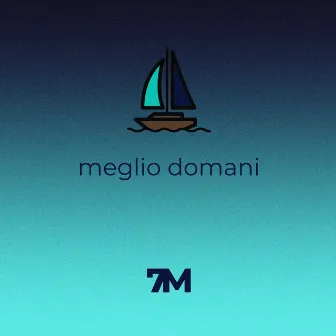 meglio domani by 7M