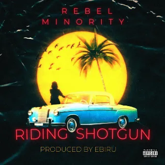 Riding Shotgun by Rebel Minority