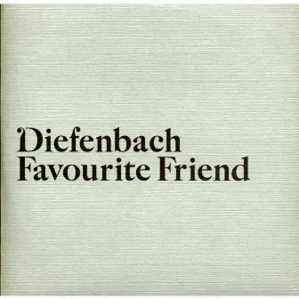 Favourite Friend by Diefenbach