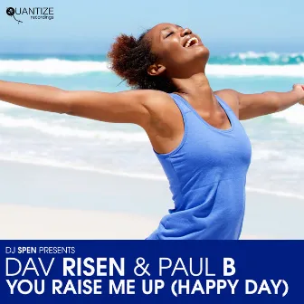 You Raise Me Up (Happy Day) (Spotify Edition) by Paul B