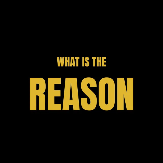 What is the reason