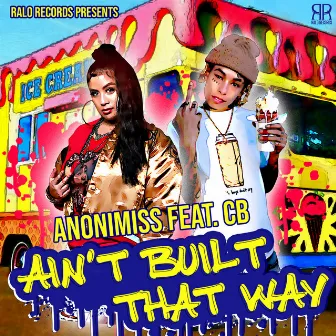 Aint Built That Way (feat. CB) by Anonimiss