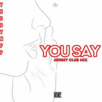 You Say (Jersey ClubMix) by Teddy P