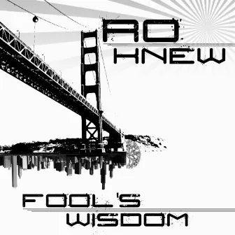 Fool's Wisdom by Ro Knew