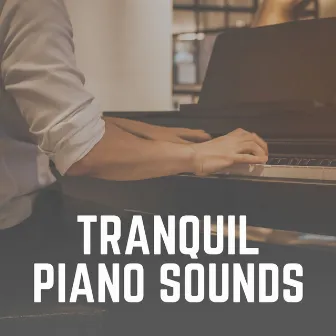 Tranquil Piano Sounds by Piano Sleep