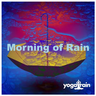 Morning of Rain by Yoga Rain