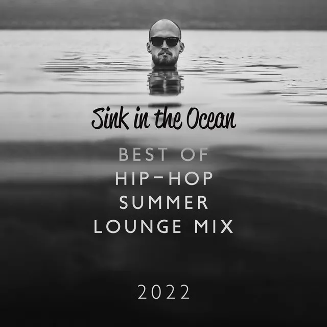 Sink in the Ocean: Best of Hip-Hop Summer Lounge Mix 2022, Music Instrumental Adventure Collection