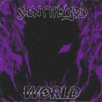 WORLD by saint the god!