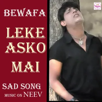 Bewafa- Leke Asko mai by Ashish Thakor