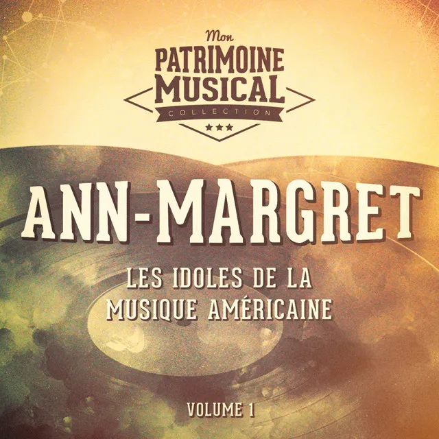 Les Idoles De La Musique Américaine: Ann-Margret, Vol. 1