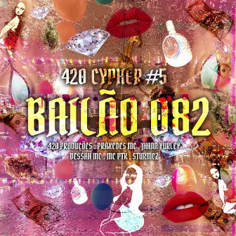 420 CYPHER #5: BAILÃO 082 by 420 PRODUÇÕES