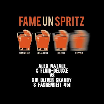 Fame un spritz - Remix (Alex Natale & Fluid-Deluxe vs. Sir Oliver Skardy & Fahrenheit 451) by Fahrenheit 451