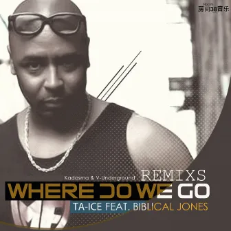 Where Do We Go: Remix's by Ta-ice