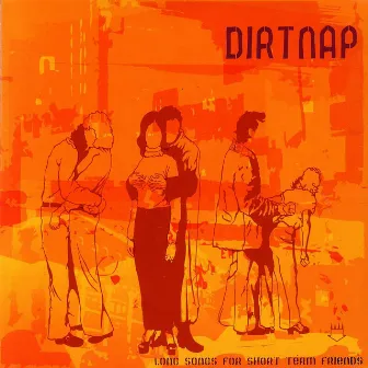 Long Songs For Short Term Friends by Dirtnap