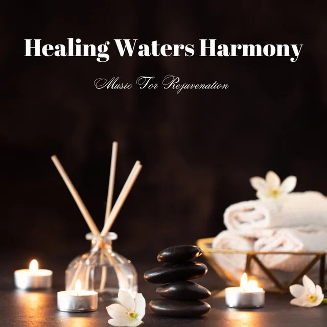 Healing Waters Harmony: Music For Rejuvenation