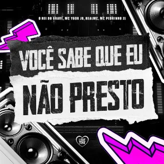 Você Sabe Que Eu Nâo Presto by RealMC