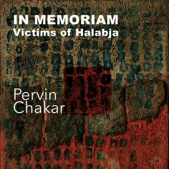 In Memoriam Victims of Halabja by Pervin Chakar