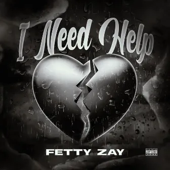 I Need Help by Fetty Zay