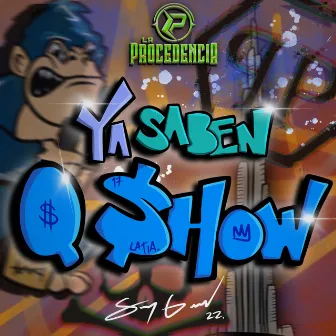 Ya Saben Que Show by La Procedencia Official