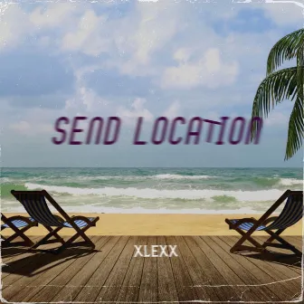 SEND LOCATION by XLEXX