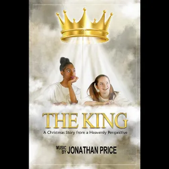 The King: A Christmas Story From a Heavenly Perspective (Original Motion Picture Soundtrack) by Jonathan Price