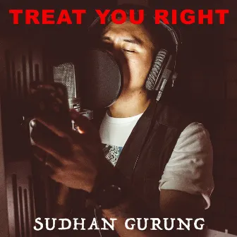 Treat You Right by Sudhan Gurung