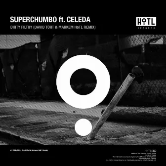 Dirty Filthy (David Tort & Markem HoTL Remix) by Superchumbo