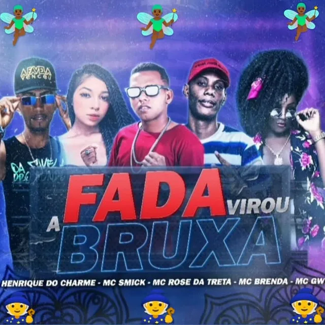 A Fada Virou Bruxa (feat. Mc Gw, Mc Rose da Treta & Mc Brenda)