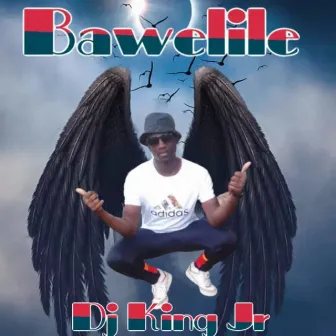 Bawelile by Dj King Jr