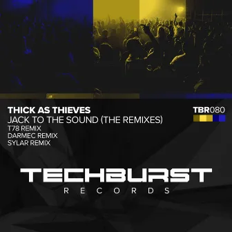 Jack To The Sound (The Remixes) by Thick As Thieves