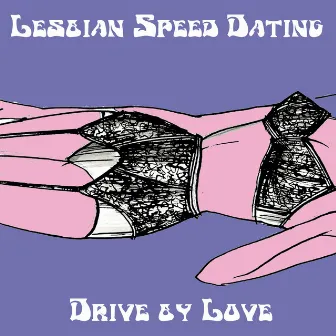 Drive by Love by Lesbian Speed Dating