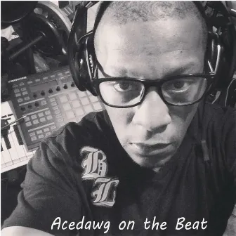 Acedawg on the Beat by Acedawg