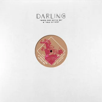 When She Hates Me/Isle Of Red by Darling